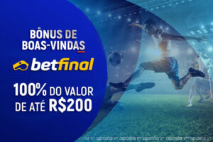 "betfinal" oferece um bónus de boas-vindas aos novos apostadores de 100% até um valor de R$200 Grátis