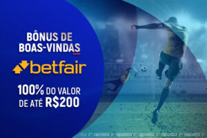 "Betfair" oferece um bónus de boas-vindas aos novos apostadores de 100% até um valor de R$200 Grátis