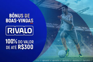 A casa de apostas desportivas brasileira "Rivalo" está a oferecer um bónus de boas-vindas de 100% até R$300